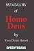 Summary of Homo Deus - A Brief History of Tomorrow by Yuval Noah Harari - Finish Entire Book in 15 Minutes