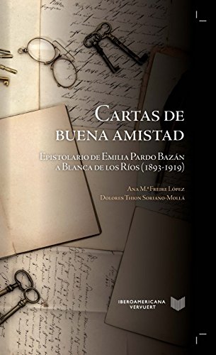 Cartas de buena amistad. Epistolario de Emilia Pardo Bazán a Blanca de los Ríos (1893-1919)