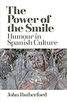 The Power of the Smile. Humour in Spanish Culture The Power of the Smile. Humour in Spanish Culture