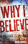 Why I Believe by Roger Carswell