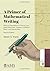 A Primer of Mathematical Writing: Being a Disquisition on Having Your Ideas Recorded, Typeset, Published, Read, and Appreciated