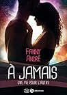 À jamais – Une vi...
