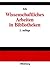 Wissenschaftliches Arbeiten in Bibliotheken: Einfuhrung Fur Studierende (English and German Edition)