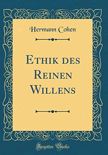 Ethik des Reinen Willens (Classic Reprint) (German Edition)
