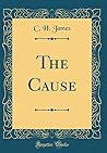 The Cause (Classic Reprint)