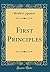 First Principles (Classic Reprint)