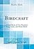 Birdcraft: A Field Book of Two Hundred Song Game, and Water Birds