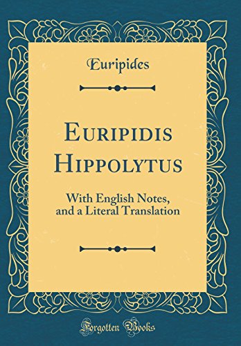 Euripidis Hippolytus: With English Notes, and a Literal Translation