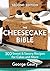 The Cheesecake Bible: 300 S...