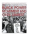 The Black Power Movement and Civil Unrest by Kerry Hinton