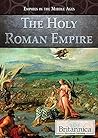 The Holy Roman Empire (Empires in the Middle Ages)