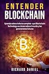 Entender Blockchain: Aprenda Sobre El Efecto Completo Que Blockchain Technology Va a Tener Sobre El Mundo y Las Generaciones Futuras (Understanding Blockchain. Libros En Espanol/Spanish Version) Entender Blockchain: Aprenda Sobre El Efecto Completo Que Blockchain Technology Va a Tener Sobre El Mundo y Las Generaciones Futuras (Understanding Blockchain. Libros En Espanol/Spanish Version)
