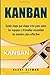 Kanban: Guide Ètape Par Ètape Crèè Pour Aider Les Èquipes À Travailler Ensemble De Manière Plus Effective (French Edition)