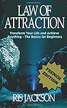 Loi De L'attraction: Transformer Votre Vie Et Réaliser Quoi Que Ce Soit - Les Bases Pour Les Débutants (French Edition)