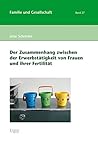 Der Zusammenhang Zwischen Der Erwerbstatigkeit Von Frauen Und Ihrer Fertilitat (Familie Und Gesellschaft) (German Edition)