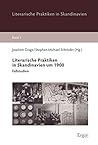 Literarische Praktiken in Skandinavien Um 1900: Fallstudien (German Edition)