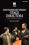 Contemporary Women Stage Directors: Conversations on Craft (Theatre Makers) Contemporary Women Stage Directors: Conversations on Craft (Theatre Makers)