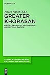 The Greater Khorasan: Actes of the Round Table (Studien Zur Geschichte Und Kultur Des Islamischen Orients)
