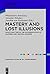 Mastery and Lost Illusions: Space and Time in the Modernization of Eastern and Central Europe (Europas Osten Im 20. Jahrhundert)