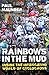 Rainbows in the Mud by Paul Maunder