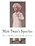 Mark Twain's Speeches: Over 100 Speeches by Mark Twain