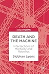 Death and the Machine: Intersections of Mortality and Robotics