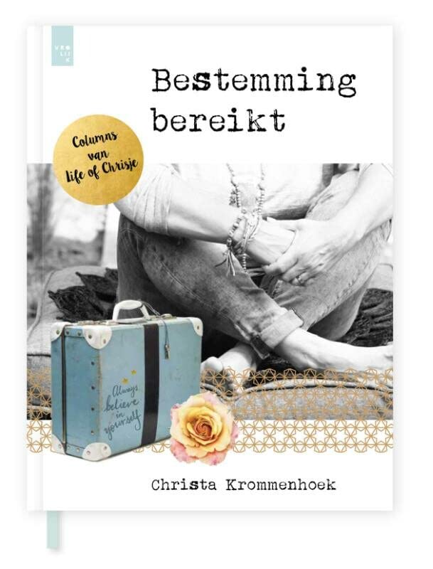 Bestemming bereikt, columns van life of Chrisje (Hardcover)