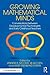 Growing Mathematical Minds:...