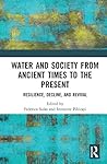 Water and Society from Ancient Times to the Present: Resilience, Decline, and Revival