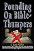 Pounding on Bible-Thumpers:...