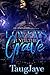 Lovers Until The Grave by TaugJaye