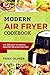 Modern Air Fryer Cookbook: ...
