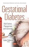 Gestational Diabetes: Risk Factors, Management and Outcomes (Endocrinology Research and Clinical Developments)