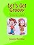 Let's Get Groovy by Deanna L Harrison