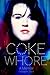 Coke Whore: A Memoir