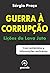 Guerra à Corrupção. Lições da Lava Jato