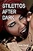 Stilettos After Dark