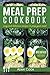 Meal Prep Cookbook: Easy an...