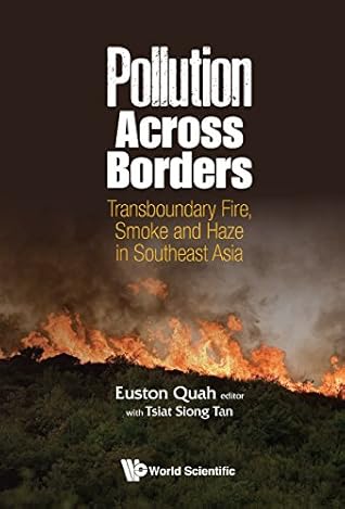 Pollution Across Borders: Transboundary Fire, Smoke And Haze In Southeast Asia (Environmental Energy Economics)