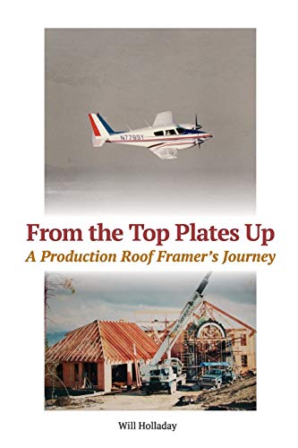 From the Top Plates Up: A production roof framer's journey (Paperback)
