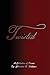 Twisted: A Collection of Po...