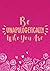 Be Unapologetically Who You...