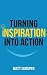 Turning Inspiration into Ac...