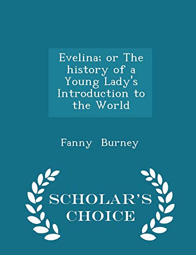 Evelina; Or the History of a Young Lady's Introduction to the World