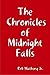 The Chronicles of Midnight Falls by Rob Matheny