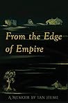 From the Edge of Empire: A Memoir
