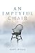 An Emptyful Chair by Andrew Harnack