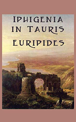 Iphigenia in Tauris: A Greek Tragedy of Exile, Recognition, and Escape