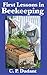 First Lessons in Beekeeping: Complete and Unabridged