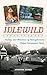 Idlewild: History and Memor...